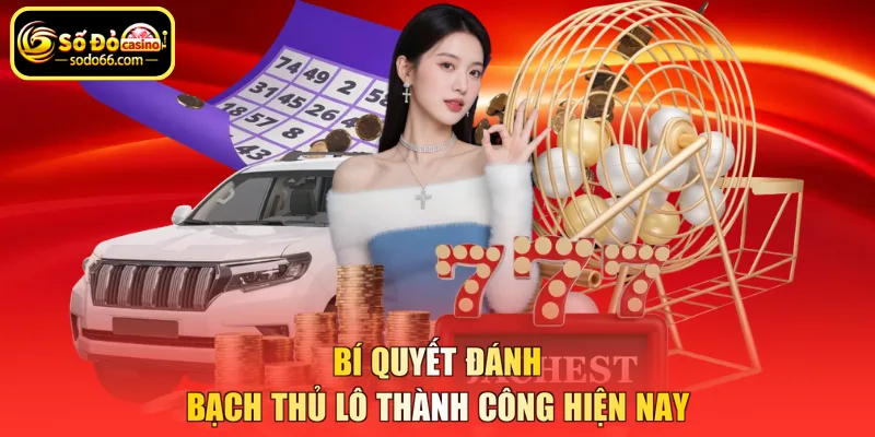 Bí quyết đánh bạch thủ lô thành công hiện nay