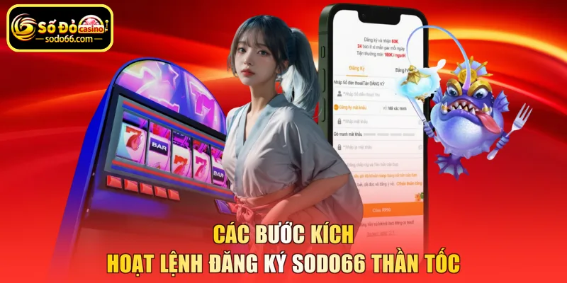 Các bước kích hoạt lệnh Đăng ký SODO66 thần tốc