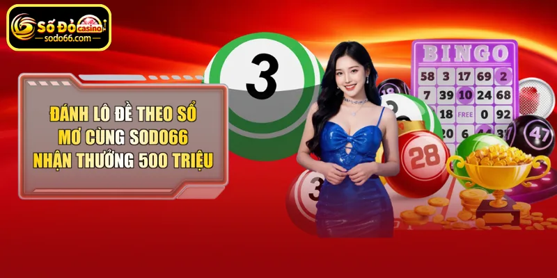 Đánh lô đề theo sổ mơ cùng Sodo66 nhận thưởng hấp dẫn