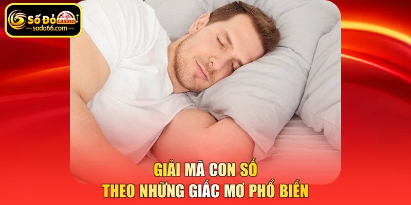 Giải mã con số theo những giấc mơ phổ biến