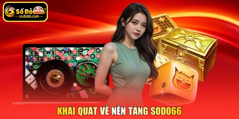 Khái quát về nền tảng SODO66