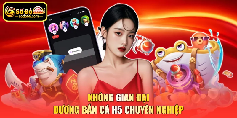Không gian đại dương bắn cá H5 chuyên nghiệp