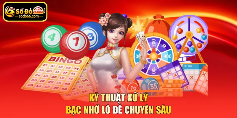 Kỹ thuật xử lý bạc nhớ lô đề chuyên sâu