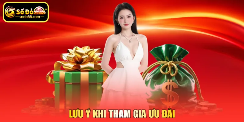 Lưu ý khi tham gia ưu đãi