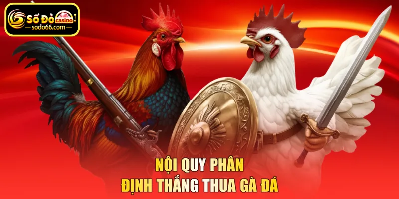 Nội quy phân định thắng thua gà đá