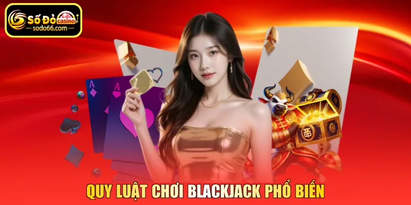Quy luật chơi Blackjack phổ biến