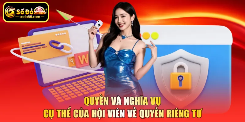 Quyền và nghĩa vụ cụ thể của hội viên về quyền riêng tư