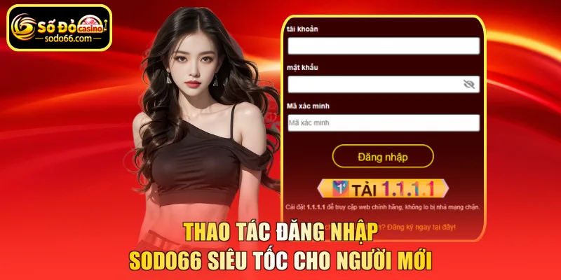 Thao tác đăng nhập SODO66 siêu tốc cho người mới