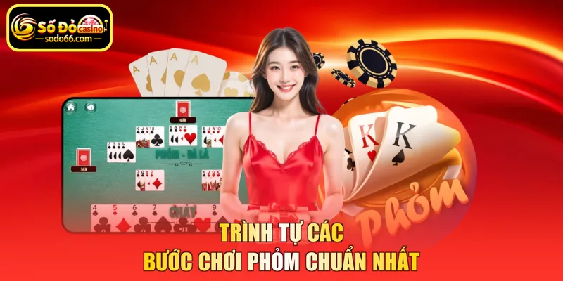 Trình tự các bước chơi phỏm chuẩn nhất