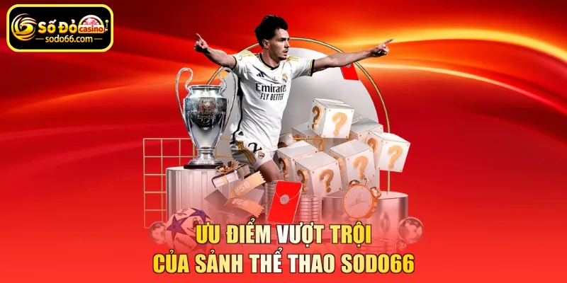 Ưu điểm vượt trội của sảnh thể thao SODO66